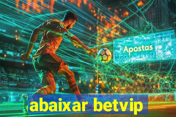abaixar betvip